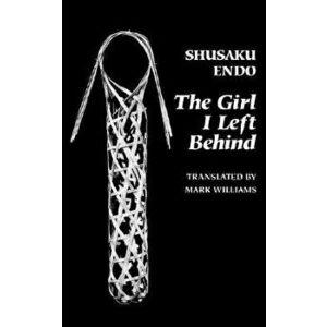 The Girl I Left Behind, Paperback - Shusaku Endo imagine