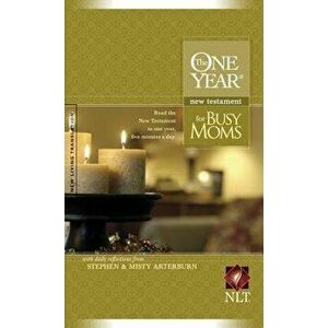 One Year New Testament for Busy Moms-NLT, Paperback - Stephen Arterburn imagine