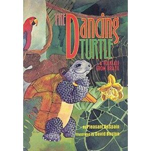 The Dancing Turtle: A Folktale from Brazil, Paperback - Pleasant DeSpain imagine