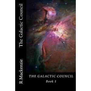 The Galactic Council, Paperback - R. MacKenzie imagine
