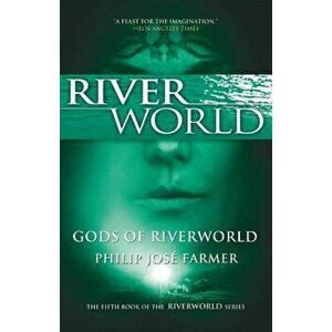 Gods of Riverworld, Paperback - Philip Jose Farmer imagine