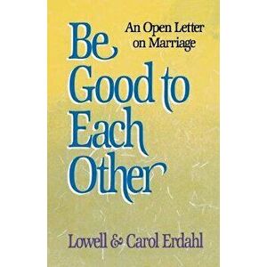 Be Good to Each Other, Paperback - Lowell Erdahl imagine