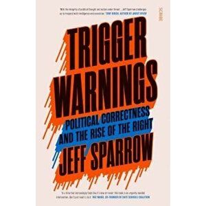 Trigger Warnings: Political Correctness and the Rise of the Right, Paperback - Jeff Sparrow imagine
