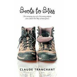 Boots to Bliss, Paperback - MS Claude Tranchant imagine