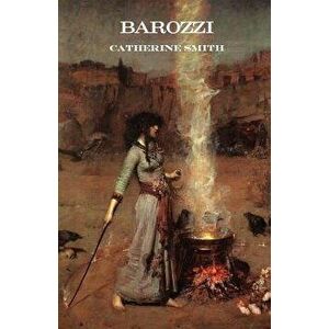 Barozzi; Or the Venetian Sorceress, Paperback - Catherine Smith imagine