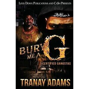 Bury Me A G 4: Certified Gangstas, Paperback - Tranay Adams imagine