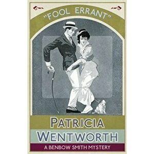 Fool Errant: A Benbow Smith Mystery, Paperback - Patricia Wentworth imagine