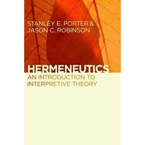 Hermeneutics: An Introduction to Interpretive Theory, Paperback - Stanley E. Porter imagine