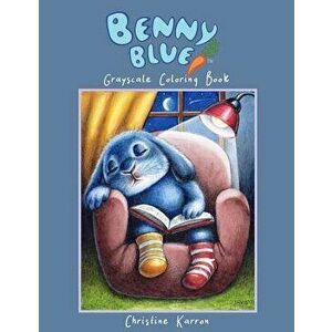 Benny Blue Grayscale Coloring Book, Paperback - Christine Karron imagine