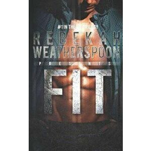 Fit: #1 in the Fit Trilogy, Paperback - Rebekah Weatherspoon imagine