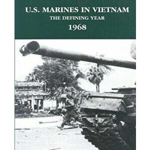 U.S. Marines in Vietnam: The Defining Year - 1968, Paperback - Jack Shulimson imagine