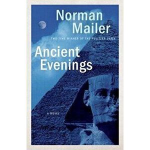 Ancient Evenings, Paperback - Norman Mailer imagine