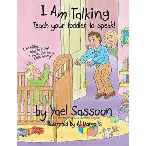 I Am Talking: Teach Your Toddler to Speak, Paperback - Yael Sassoon imagine