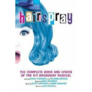 Hairspray: The Complete Book and Lyrics of the Hit Broadway Musical, Paperback - Mark O'Donnell imagine