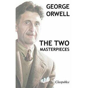 George Orwell - The Two Masterpieces: Animal Farm - 1984, Paperback - George Orwell imagine