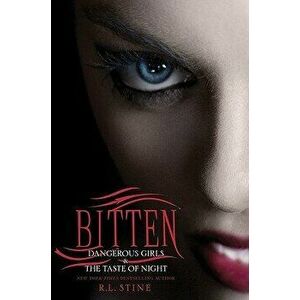 Bitten: Dangerous Girls & the Taste of Night, Paperback - R. L. Stine imagine