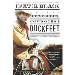 Horseshoes, Cowsocks & Duckfeet: More Commentary by Npr's Cowboy Poet & Former Large Animal Veterinarian, Paperback - Baxter Black imagine