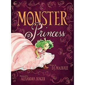 The Monster Princess, Hardcover - D. J. Machale imagine