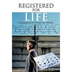 Registered for Life: Consequences of a Former Sex Offender, Paperback - R. Luther Cooper imagine