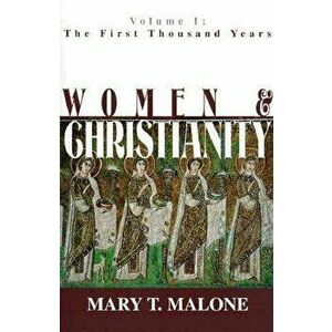 Women and Christianity, Paperback - Mary T. Malone imagine