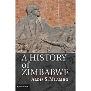A History of Zimbabwe, Paperback - Alois S. Mlambo imagine