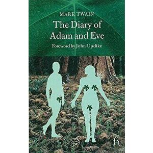 The Diary of Adam and Eve: And Other Adamic Stories, Paperback - Mark Twain imagine