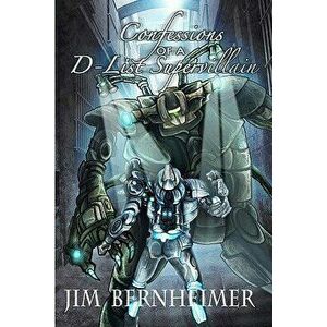 Confessions of a D-List Supervillain, Paperback - Jim Bernheimer imagine