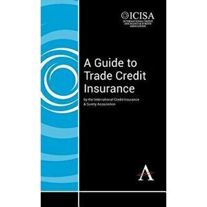 A Guide to Trade Credit Insurance, Hardcover - Icisa imagine