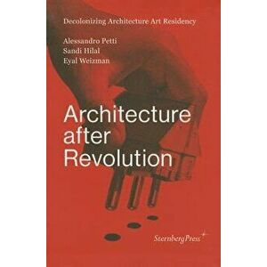 Architecture After Revolution, Hardcover - Alessandro Petti imagine
