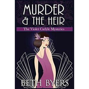 Murder & the Heir: A Violet Carlyle Cozy Historical Mystery, Paperback - Beth Byers imagine