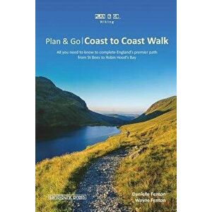 Plan & Go Coast to Coast Walk: All You Need to Know to Complete England's Premier Path from St Bees to Robin Hood's Bay, Paperback - Danielle Fenton imagine