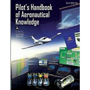 Pilot's Handbook of Aeronautical Knowledge: Black and White Edition, Paperback - U. S. Department of Transportation Faa imagine