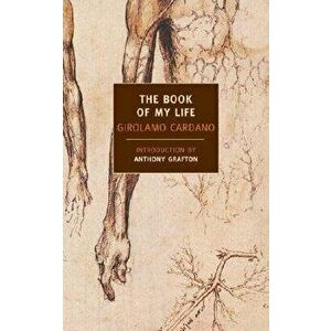 The Book of My Life, Paperback - Girolamo Cardano imagine