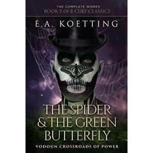 The Spider & the Green Butterfly: Vodoun Crossroads of Power, Paperback - Timothy Donaghue imagine