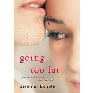 Going Too Far, Paperback - Jennifer Echols imagine