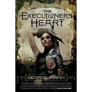 The Executioner's Heart: A Newbury & Hobbes Investigation, Paperback - George Mann imagine