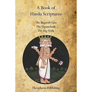 A Book of Hindu Scriptures: The Bagavad Gita, the Upanishads, the Rig - Veda, Paperback - William Q. Judge imagine