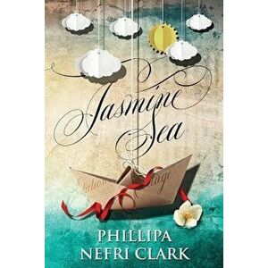 Jasmine Sea, Paperback - Phillipa Nefri Clark imagine
