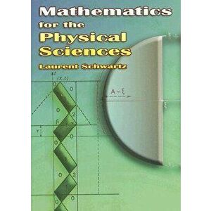 Mathematics for the Physical Sciences, Paperback - Laurent Schwartz imagine
