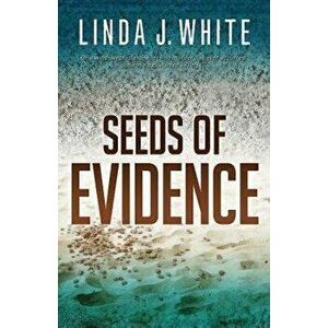Seeds of Evidence, Paperback - Linda J. White imagine