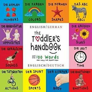 The Toddler's Handbook: Bilingual (English / German) (Englisch / Deutsch) Numbers, Colors, Shapes, Sizes, ABC Animals, Opposites, and Sounds, , Paperba imagine