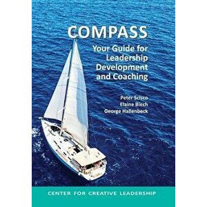 Compass: Your Guide for Leadership Development and Coaching, Hardcover - Peter Scisco imagine