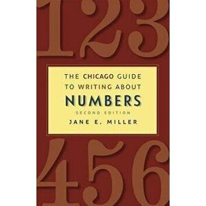 The Chicago Guide to Writing about Numbers, Paperback - Jane E. Miller imagine
