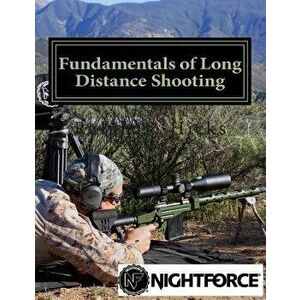 Fundamentals of Long Distance Shooting: Beginners to Advanced Shooters, Paperback - Ralph Troy Hicks imagine