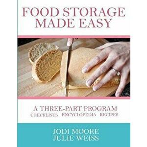 Food Storage Made Easy: A Complete Guide to Planning, Buying, and Using Your Food Storage, Paperback - Jodi Moore imagine