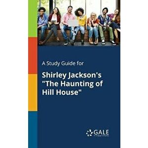 A Study Guide for Shirley Jackson's the Haunting of Hill House, Paperback - Cengage Learning Gale imagine