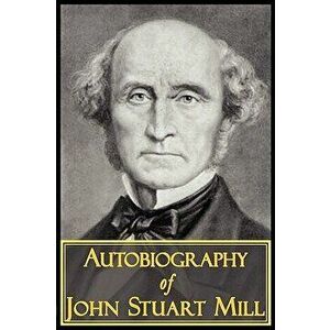 The Autobiography of John Stuart Mill, Paperback - John Stuart Mill imagine