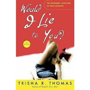 Would I Lie to You?, Paperback - Trisha R. Thomas imagine