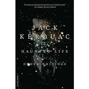 The Haunted Life: And Other Writings, Paperback - Jack Kerouac imagine