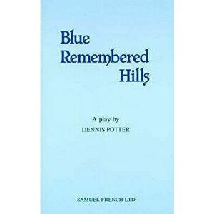 Blue Remembered Hills - Denis Potter imagine